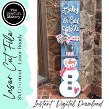 Load image into Gallery viewer, Snowman Porch Leaner SVG File | Laser Cut File | Glowforge | Baby it's Cold Outside | Snowman svg | Winter SVG