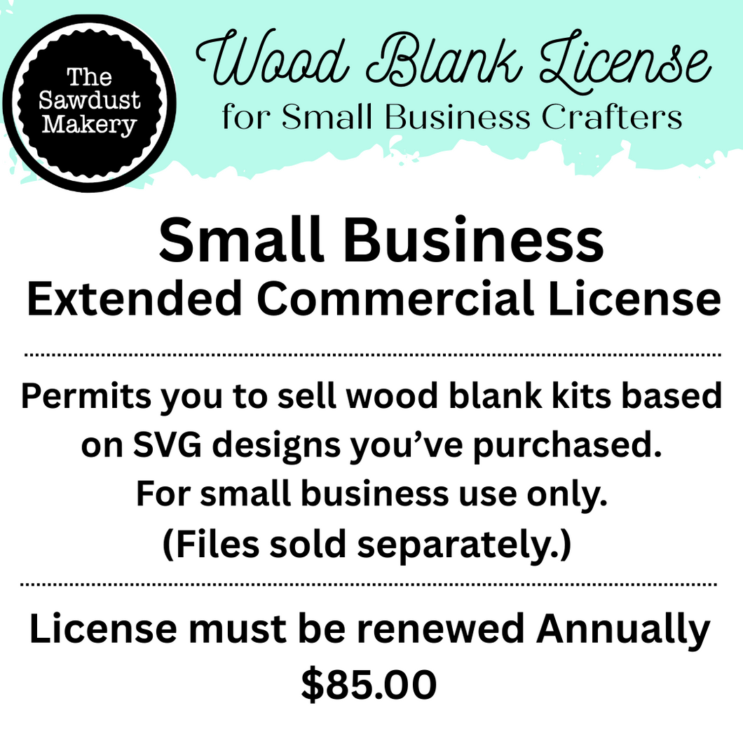 Small Business Extended License to Sell Unlimited Wood Kit Blanks Must Renew each Year