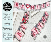 Load image into Gallery viewer, Be Mine Valentine Banner SVG | Laser Cut File | Glowforge | Valentine&#39;s Day SVG | Be Mine | Banner | Love | Valentine | Be Mine
