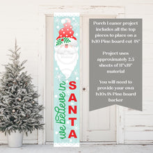 Load image into Gallery viewer, We Believe in Santa Porch Leaner SVG File | Laser Cut File | Santa Claus Porch Leaner | Vertical Sign SVG | Christmas SVG | Santa svg
